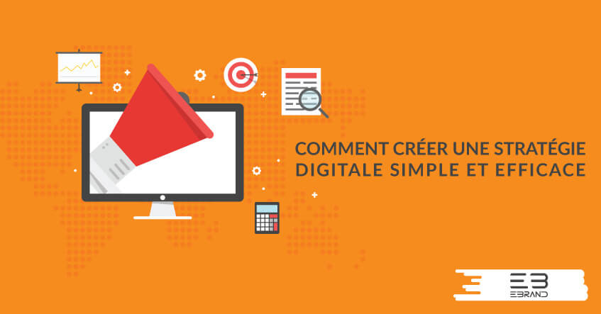 Comment créer une stratégie digitale simple et efficace